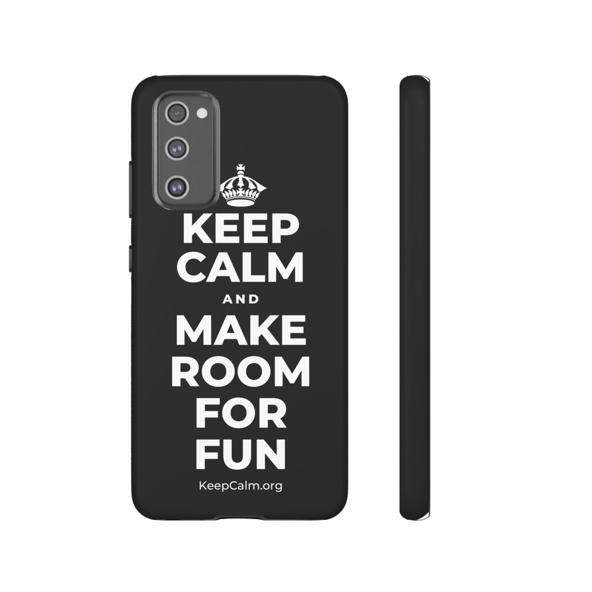 KEEP CALM AND MAKE ROOM FOR FUN Phone Case