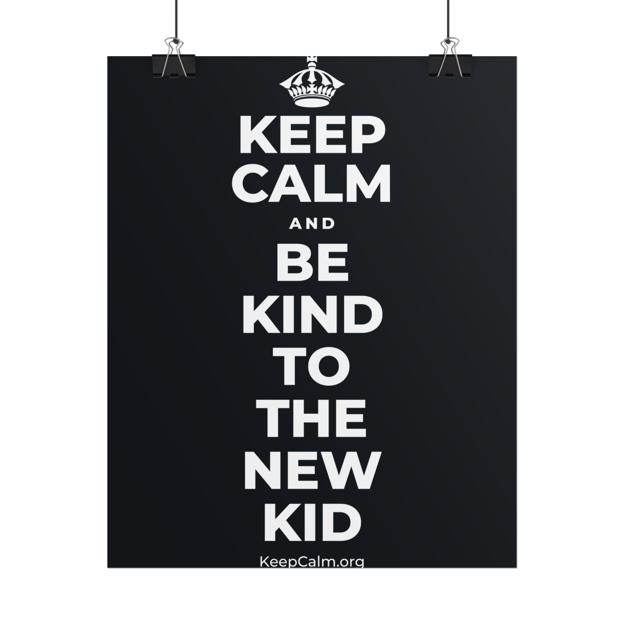 KEEP CALM AND BE KIND TO THE NEW KID Poster (Dark)