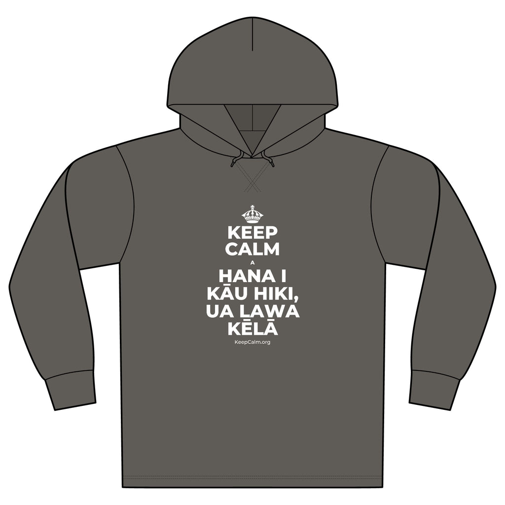 KEEP CALM A HANA I KĀU HIKI, UA LAWA KĒLĀ Organic Hoodie Tee