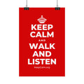 KEEP CALM AND WALK AND LISTEN Satin Poster