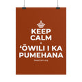 KEEP CALM A ʻŌWILI I KA PUMEHANA Poster