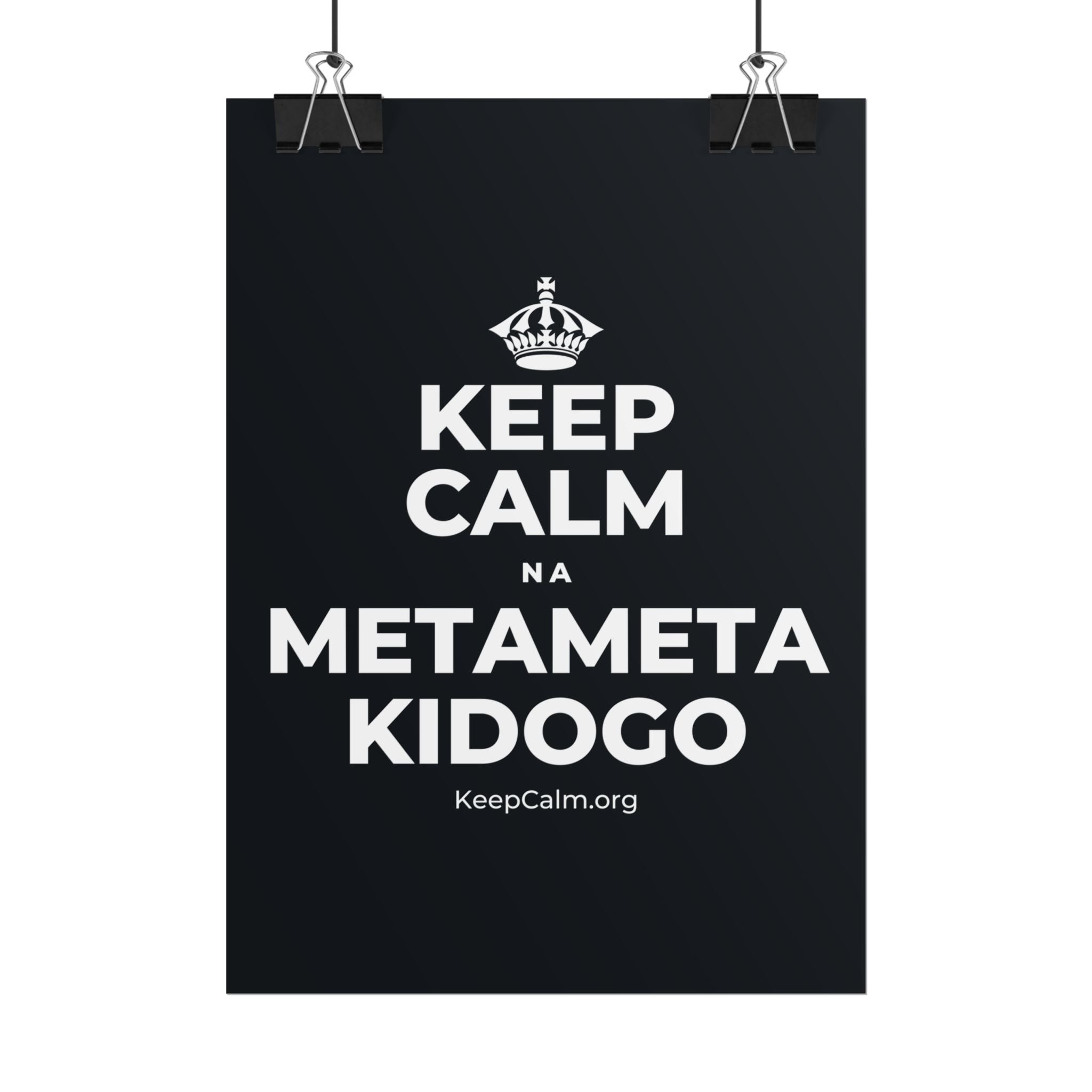 KEEP CALM NA METAMETA KIDOGO Poster (Dark)