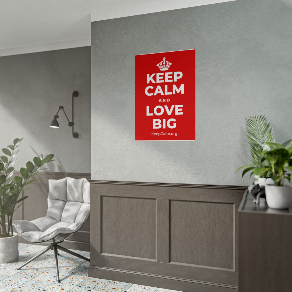KEEP CALM AND LOVE BIG Poster