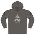 KEEP CALM AND SAVOR THE SMALL MAGIC Organic Hoodie Tee