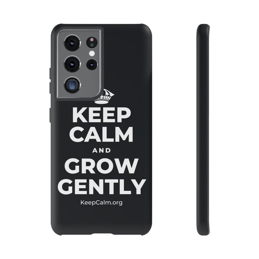 KEEP CALM AND GROW GENTLY Phone Case (Dark)