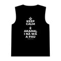 KEEP CALM A E AKAHAI, I NĀ WĀ A PAU Tank Top