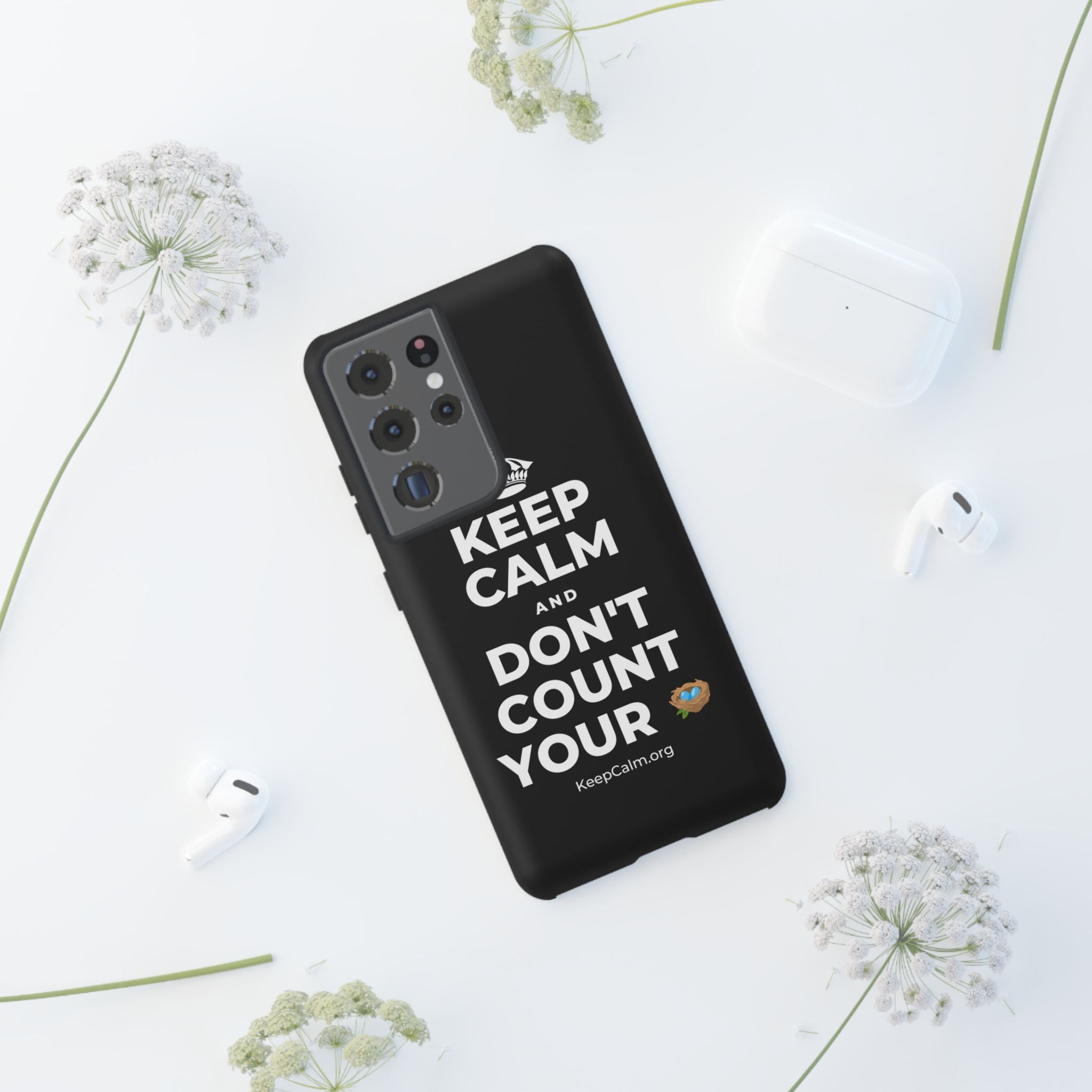 KEEP CALM AND DON'T COUNT YOUR 🪺 Phone Case