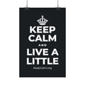 KEEP CALM AND LIVE A LITTLE Satin Poster (Dark)