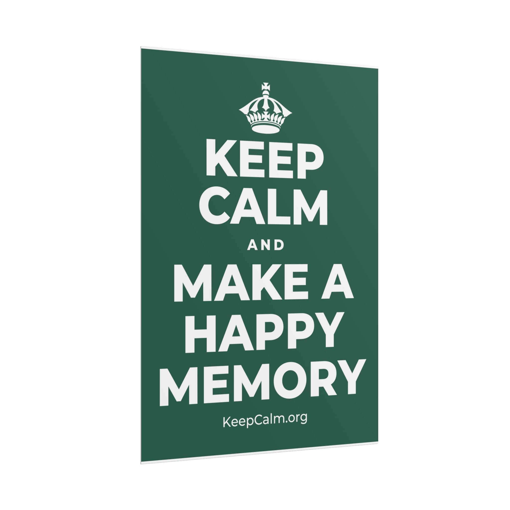 KEEP CALM AND MAKE A HAPPY MEMORY Poster