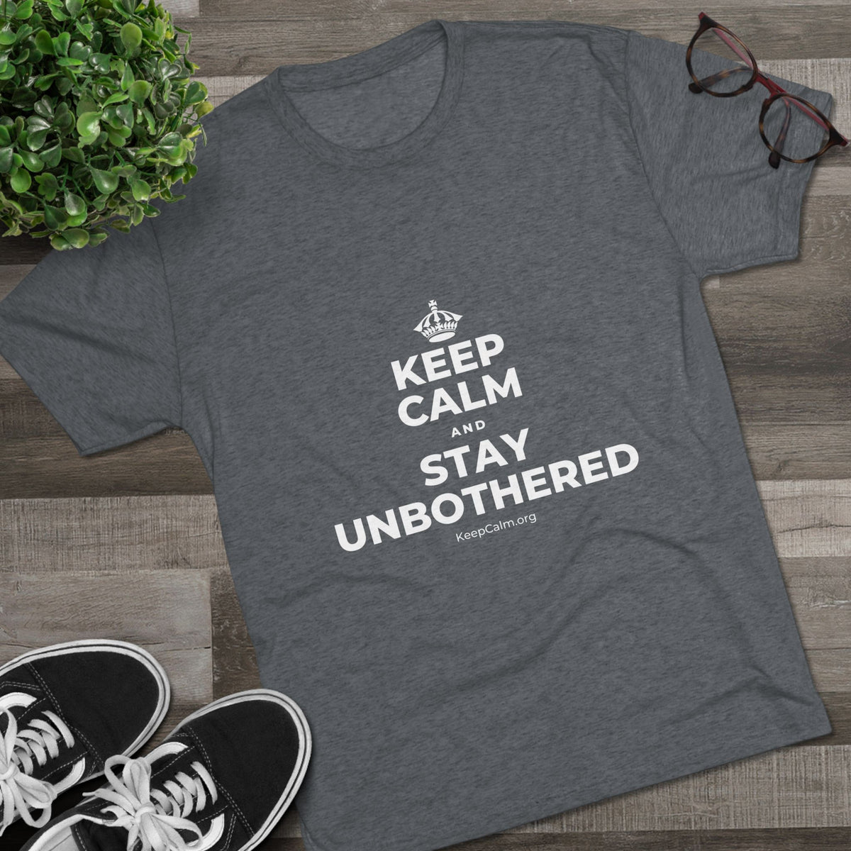KEEP CALM AND STAY UNBOTHERED Tri-Blend Tee