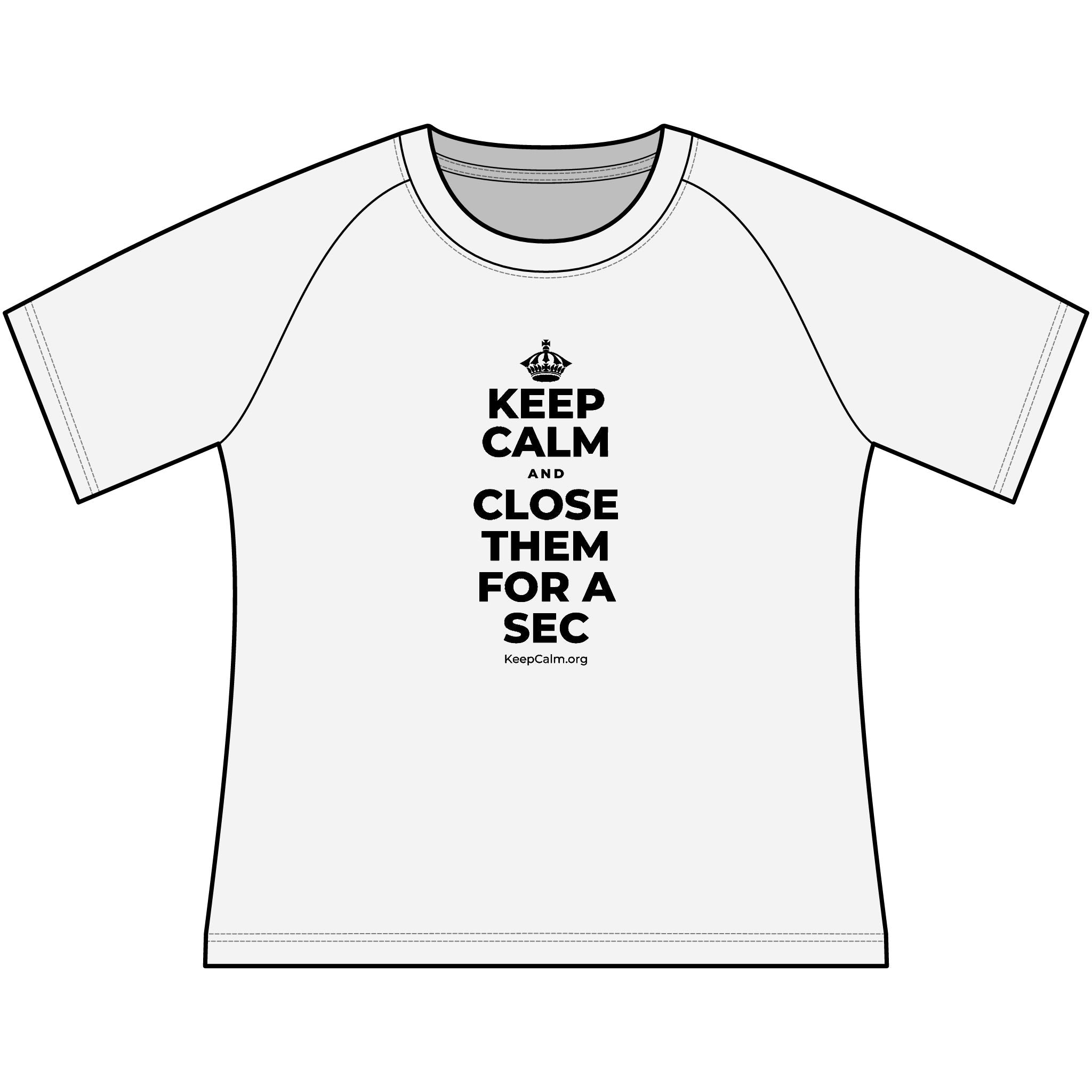 KEEP CALM AND CLOSE THEM FOR A SEC Women's Raglan Tee