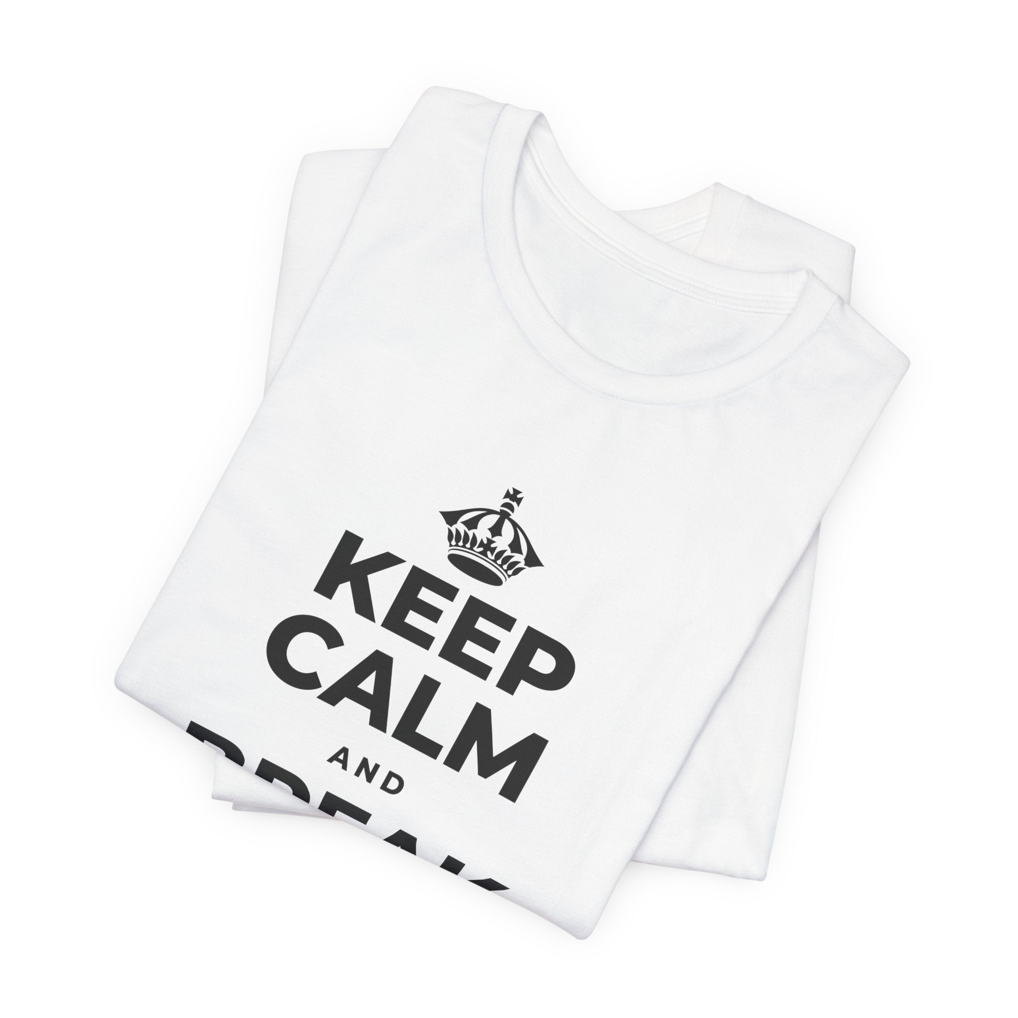 KEEP CALM AND BREAK THE MOLD T-Shirt (White–Asphalt)