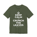 KEEP CALM AND CRUNCH THE LEAVES T-Shirt (Military Green–Autumn)