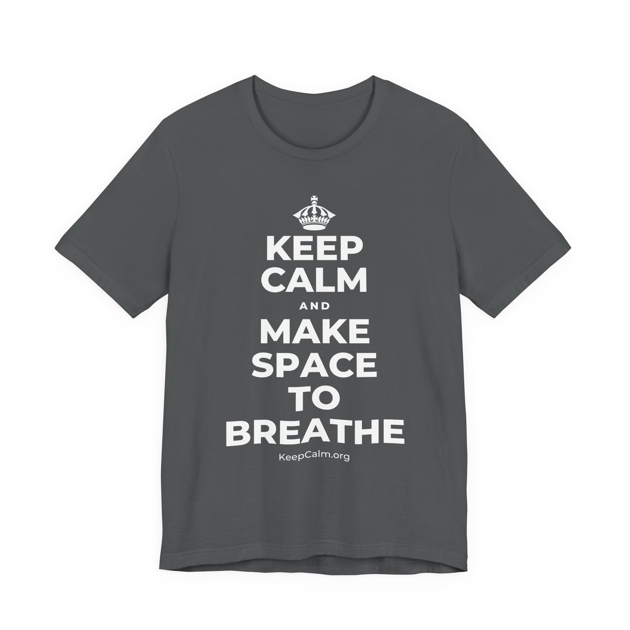 KEEP CALM AND MAKE SPACE TO BREATHE T-Shirt (White–Asphalt)