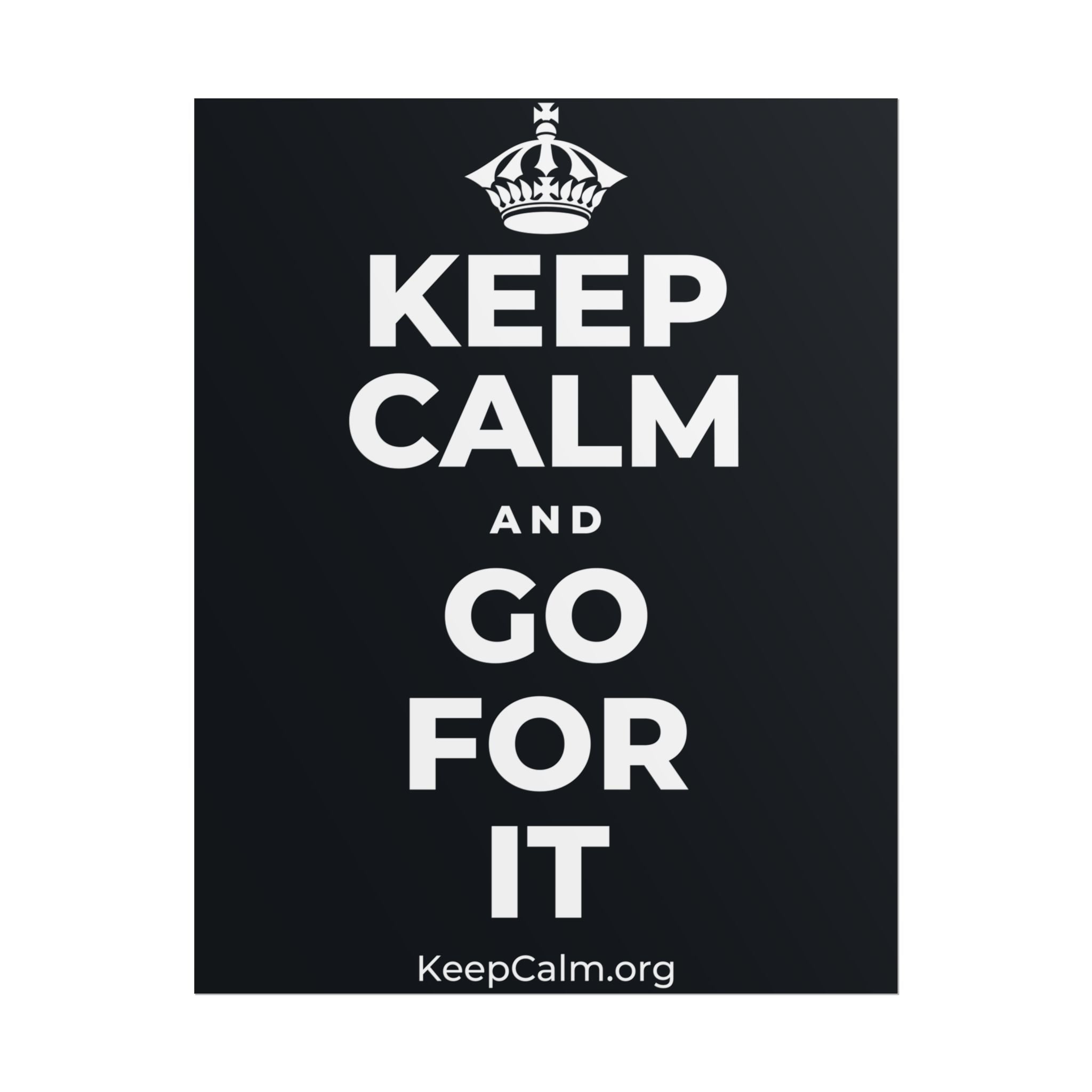 KEEP CALM AND GO FOR IT Poster (Dark)