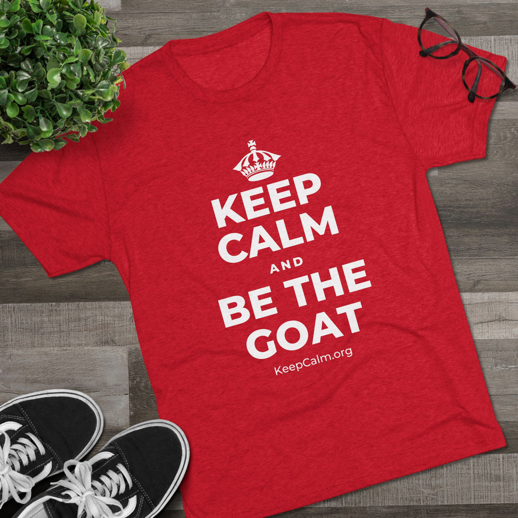 KEEP CALM AND BE THE GOAT Tri-Blend Tee