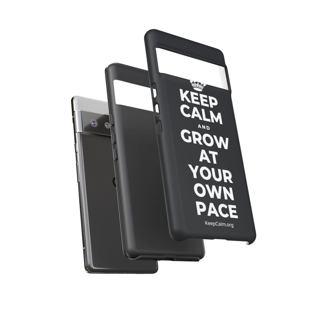 KEEP CALM AND GROW AT YOUR OWN PACE Phone Case (Dark)