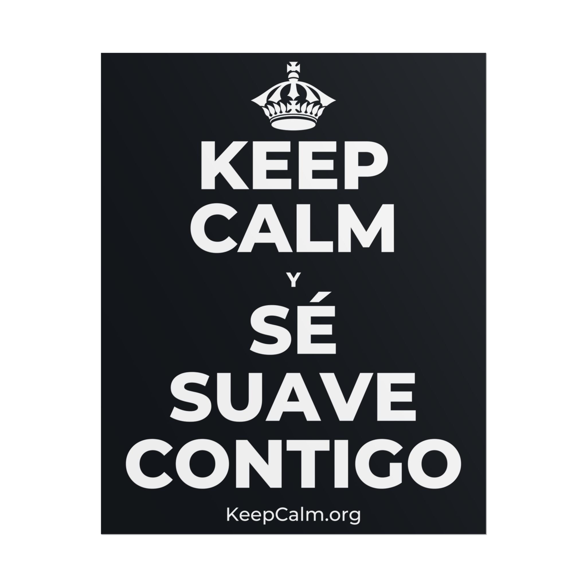 KEEP CALM Y SÉ SUAVE CONTIGO Poster (Dark)