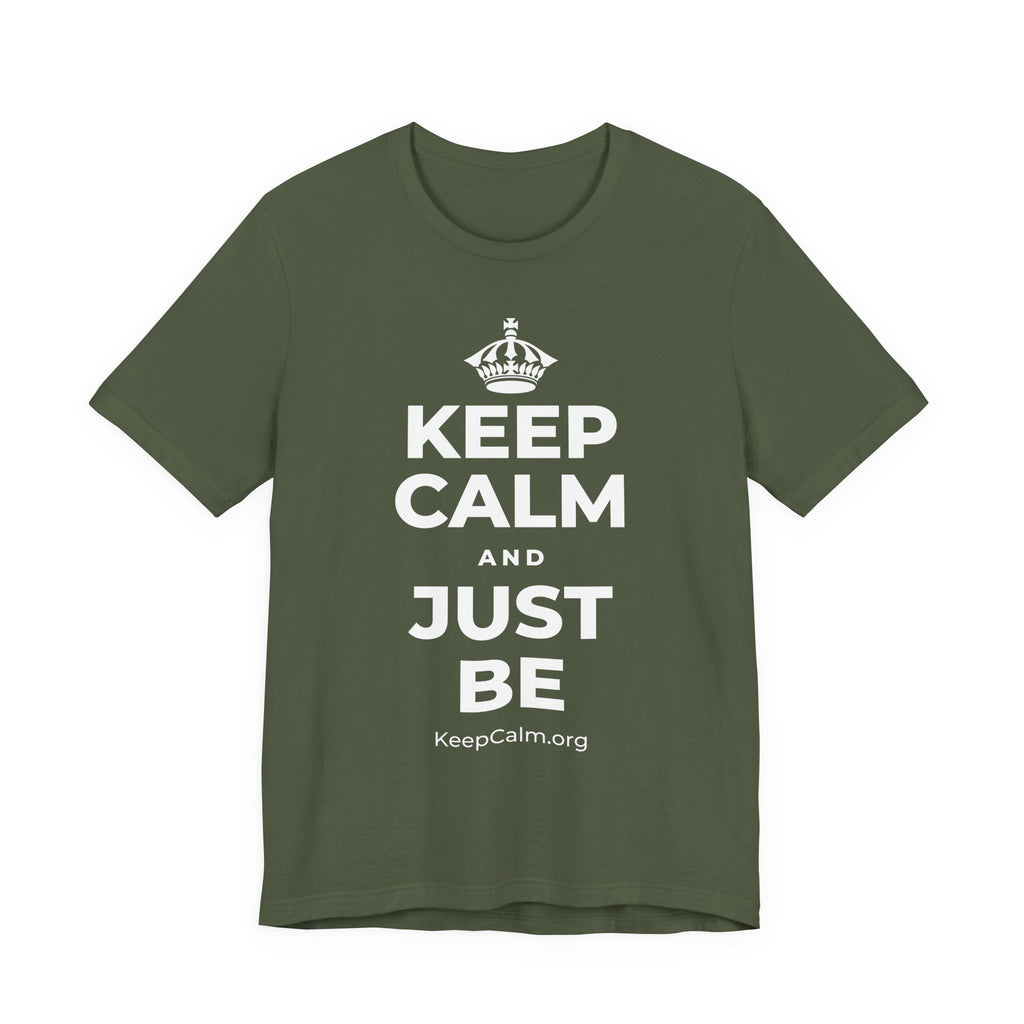 KEEP CALM AND JUST BE T-Shirt (Military Green–Autumn)