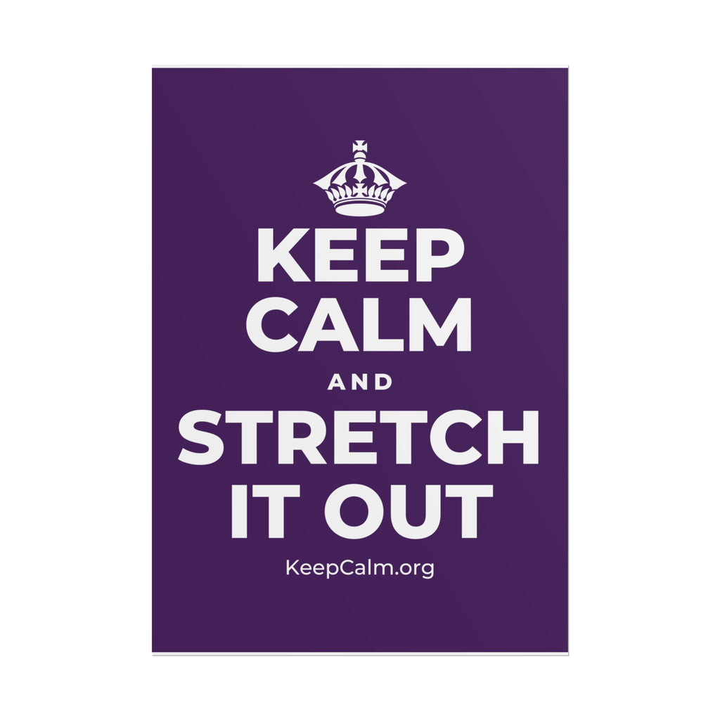 KEEP CALM AND STRETCH IT OUT Poster