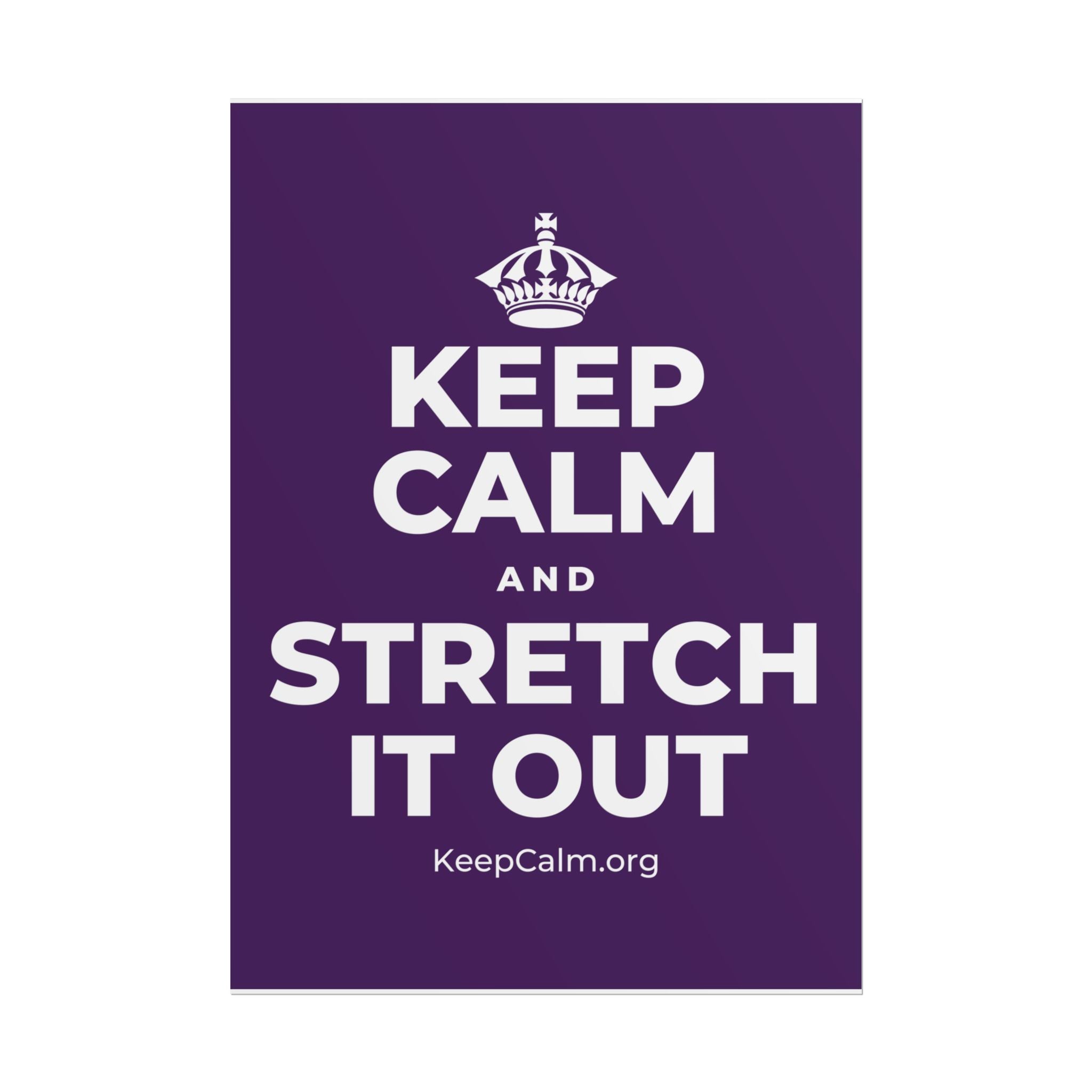 KEEP CALM AND STRETCH IT OUT Poster