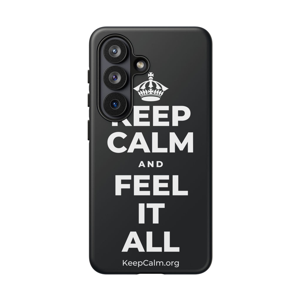 KEEP CALM AND FEEL IT ALL Phone Case (Dark)