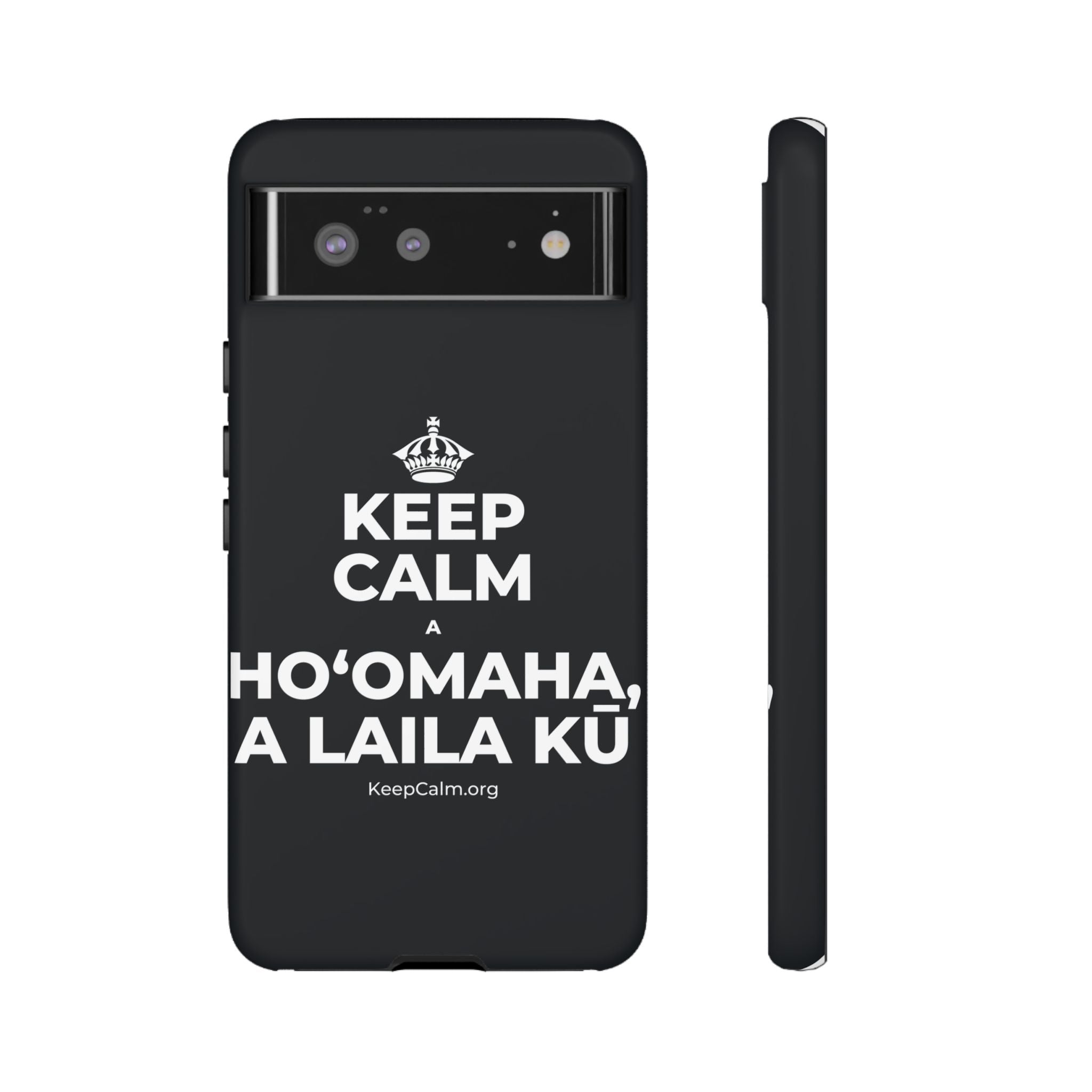 KEEP CALM A HOʻOMAHA, A LAILA KŪ Phone Case (Dark)