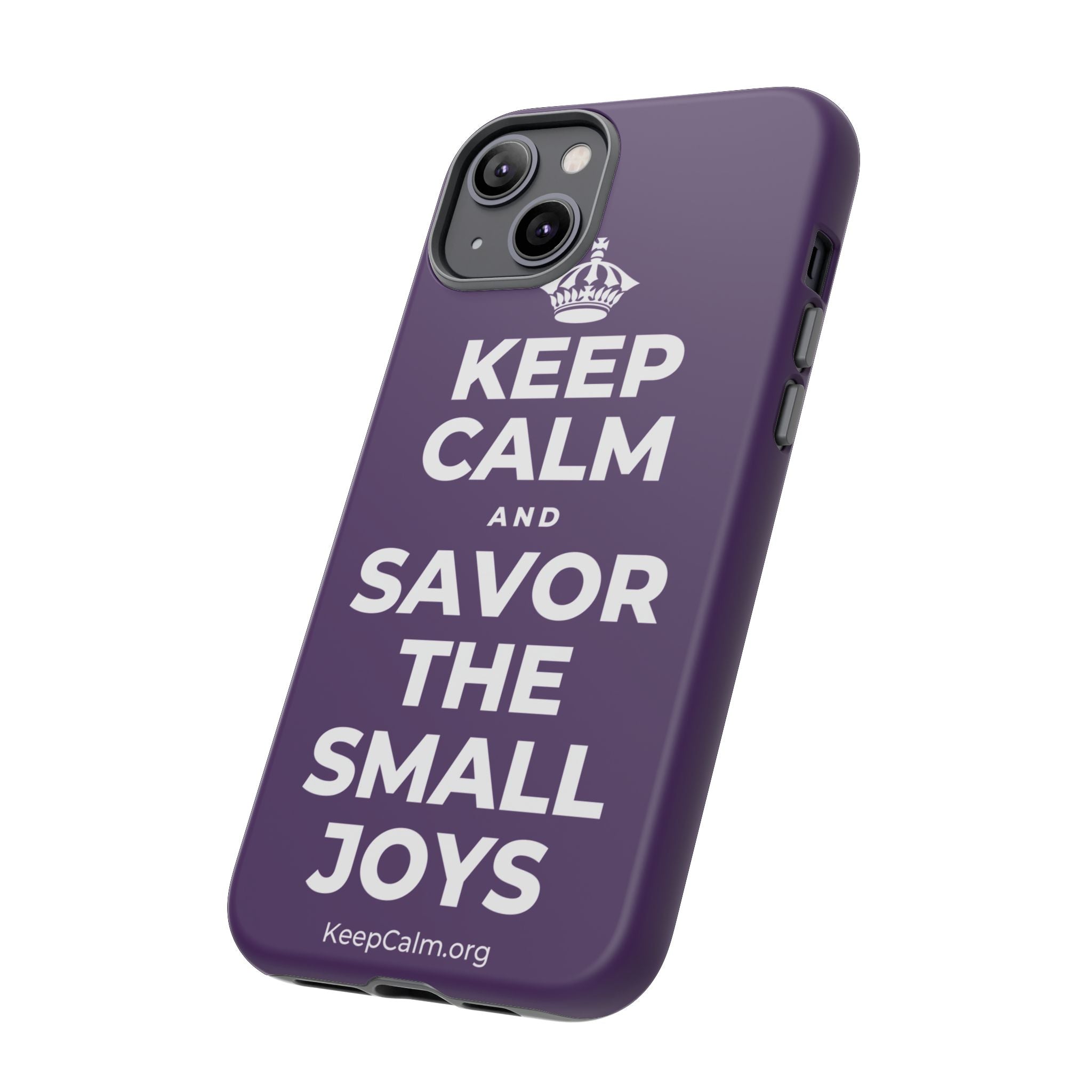 KEEP CALM AND SAVOR THE SMALL JOYS Phone Case