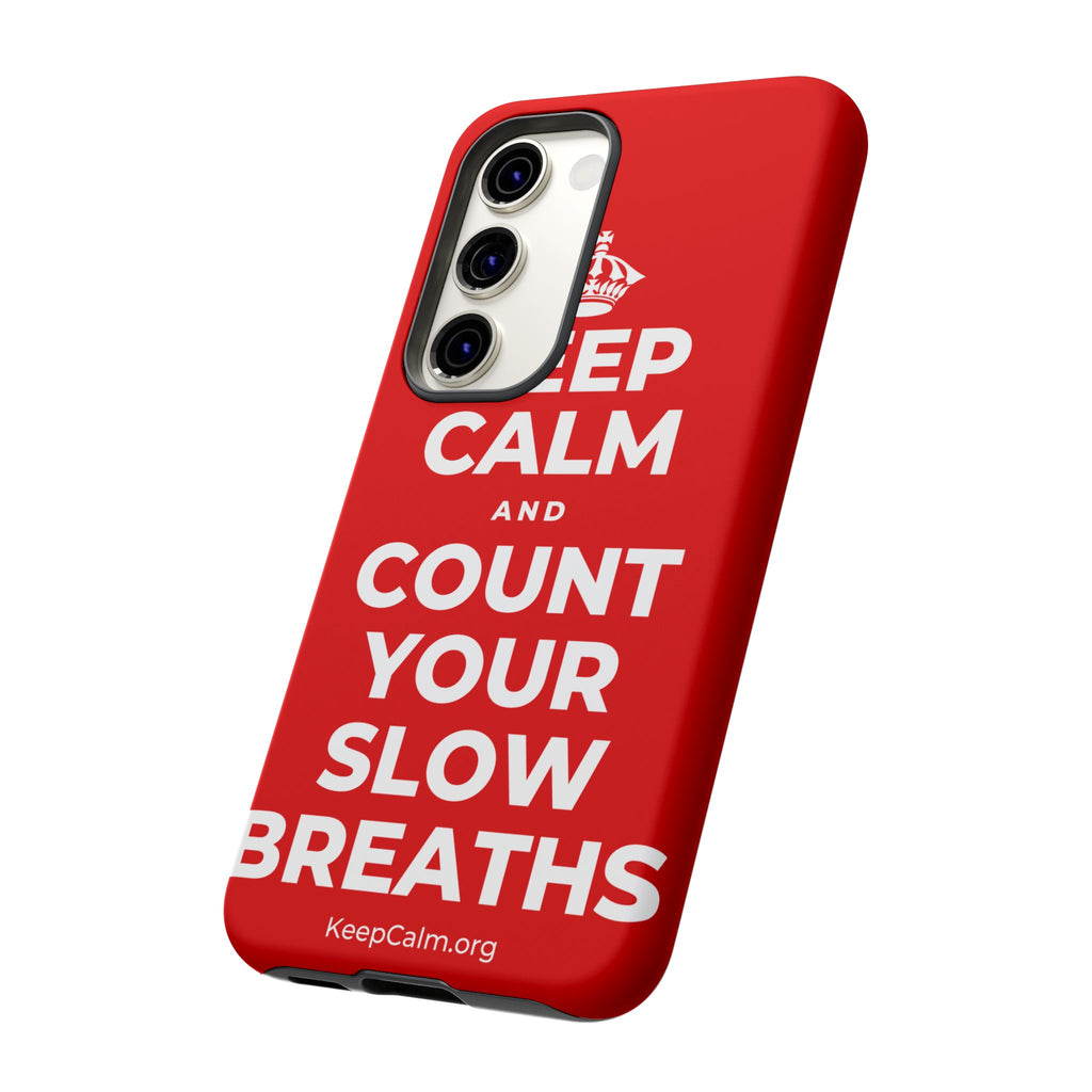 KEEP CALM AND COUNT YOUR SLOW BREATHS Phone Case
