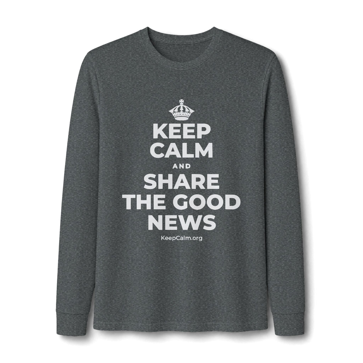 KEEP CALM AND SHARE THE GOOD NEWS Long Sleeve Tee