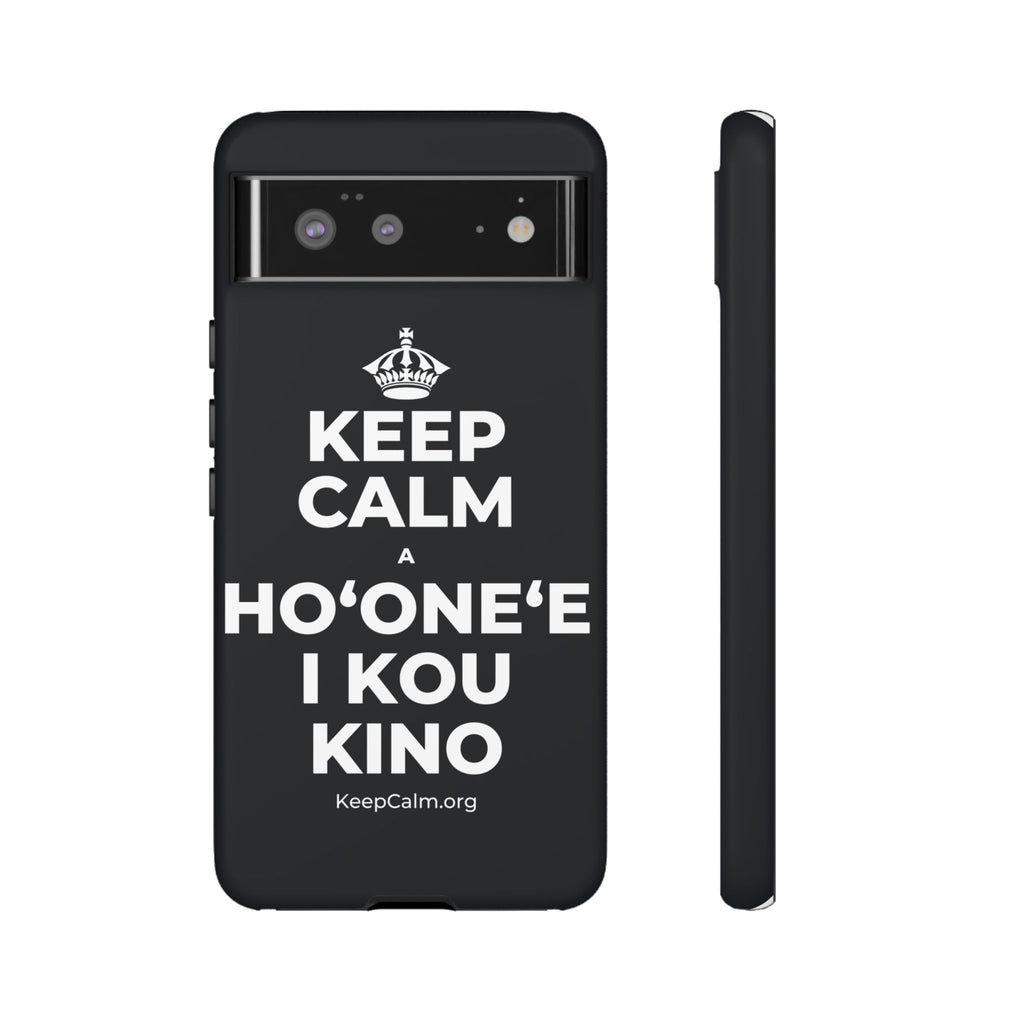 KEEP CALM A HOʻONEʻE I KOU KINO Phone Case (Dark)