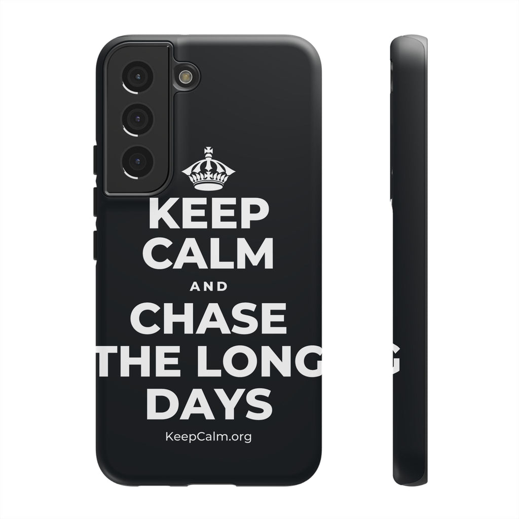 KEEP CALM AND CHASE THE LONG DAYS Phone Case (Dark)