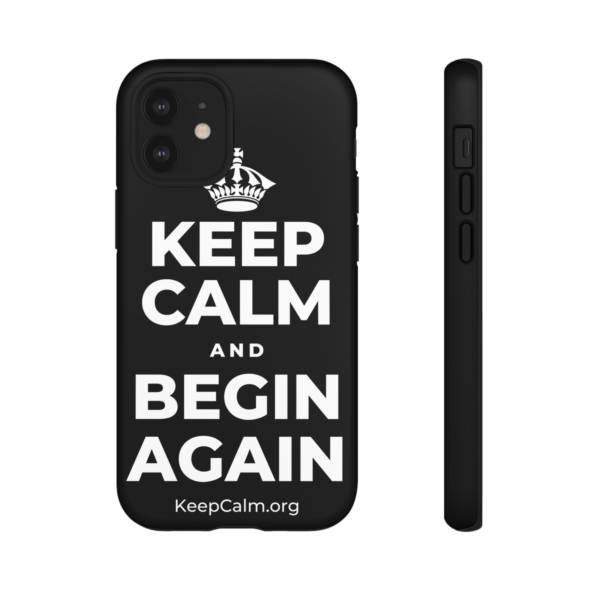 KEEP CALM AND BEGIN AGAIN Phone Case