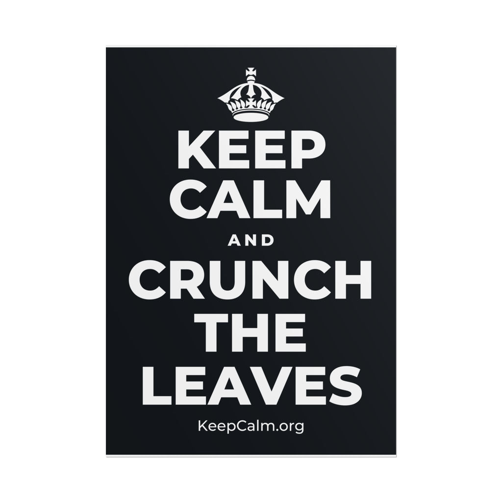 KEEP CALM AND CRUNCH THE LEAVES Poster (Dark)