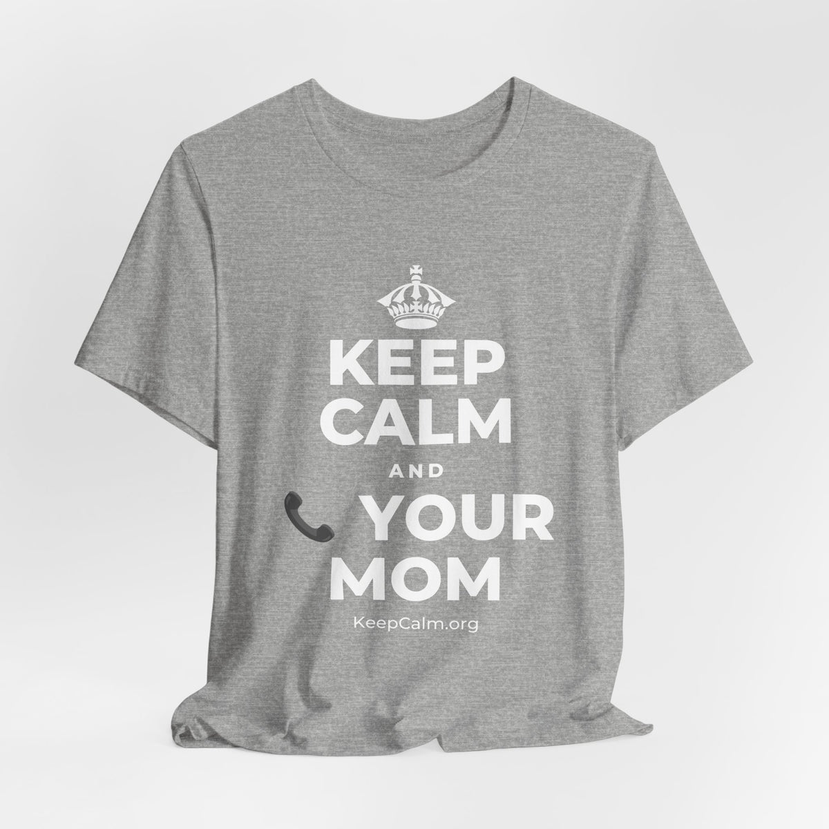 KEEP CALM AND 📞 YOUR MOM T-Shirt (White–Asphalt)
