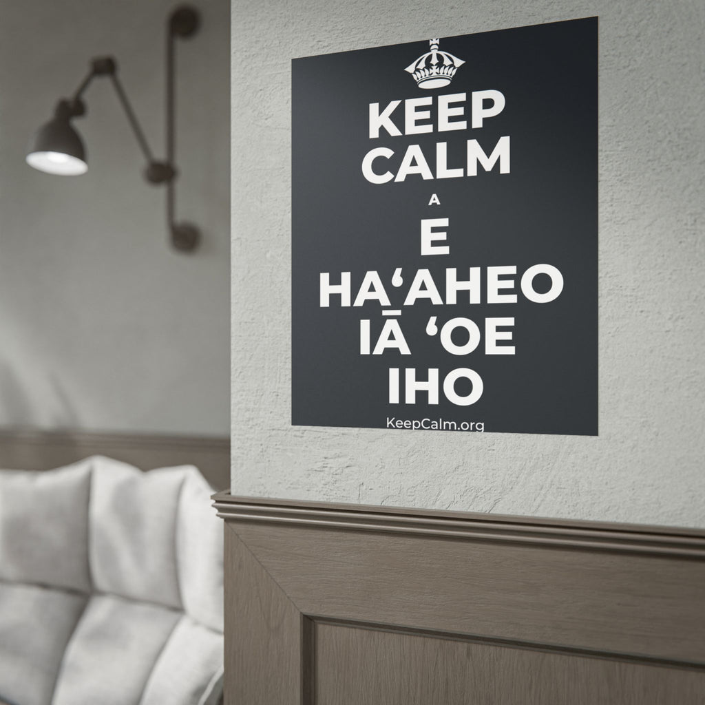 KEEP CALM A E HAʻAHEO IĀ ʻOE IHO Poster (Dark)