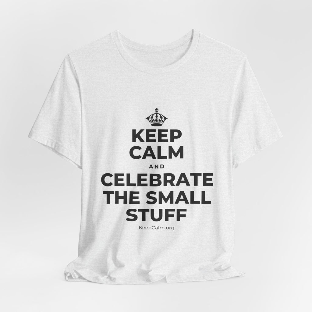 KEEP CALM AND CELEBRATE THE SMALL STUFF T-Shirt (Soft Cream–Heather Mauve)