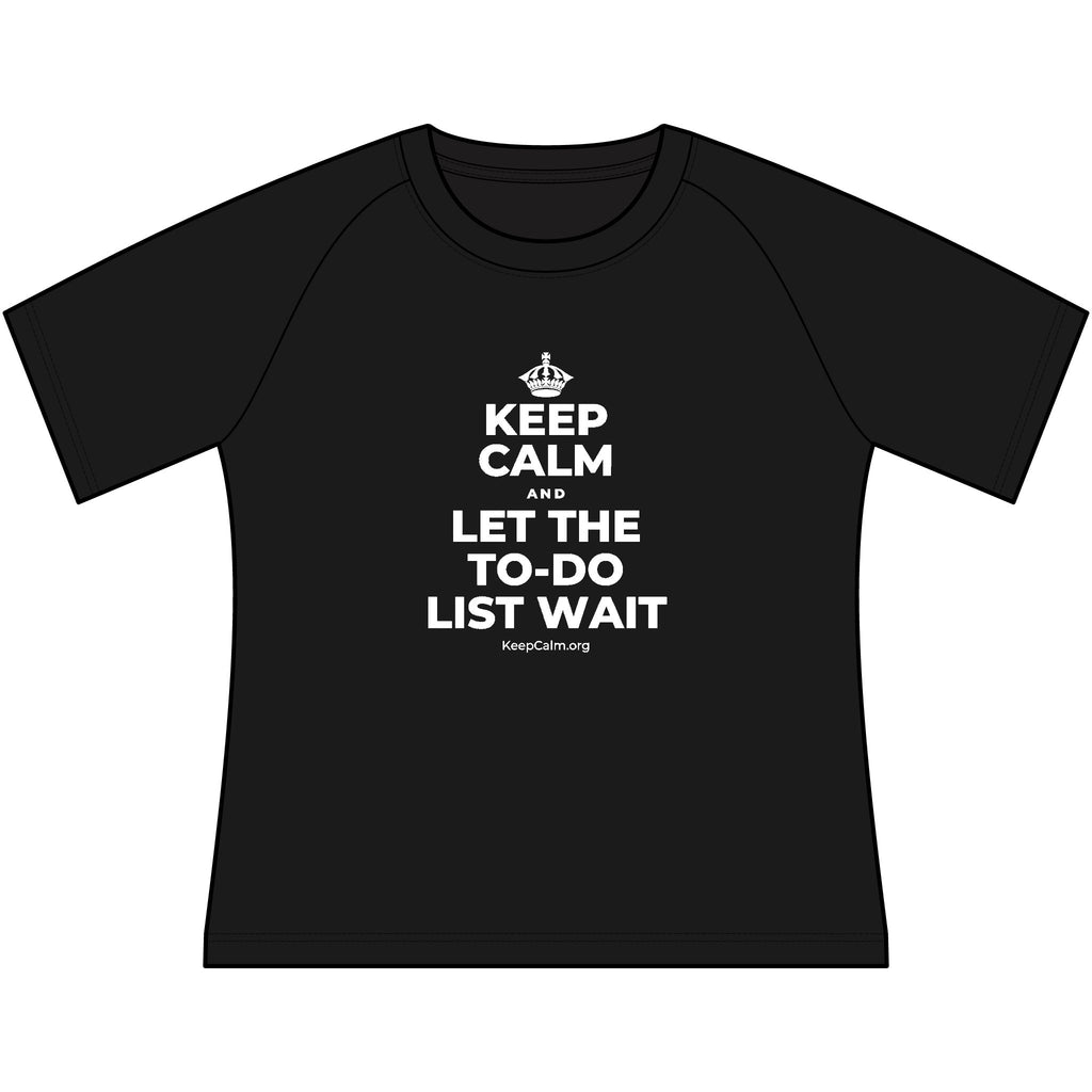 KEEP CALM AND LET THE TO-DO LIST WAIT Women's Raglan Tee