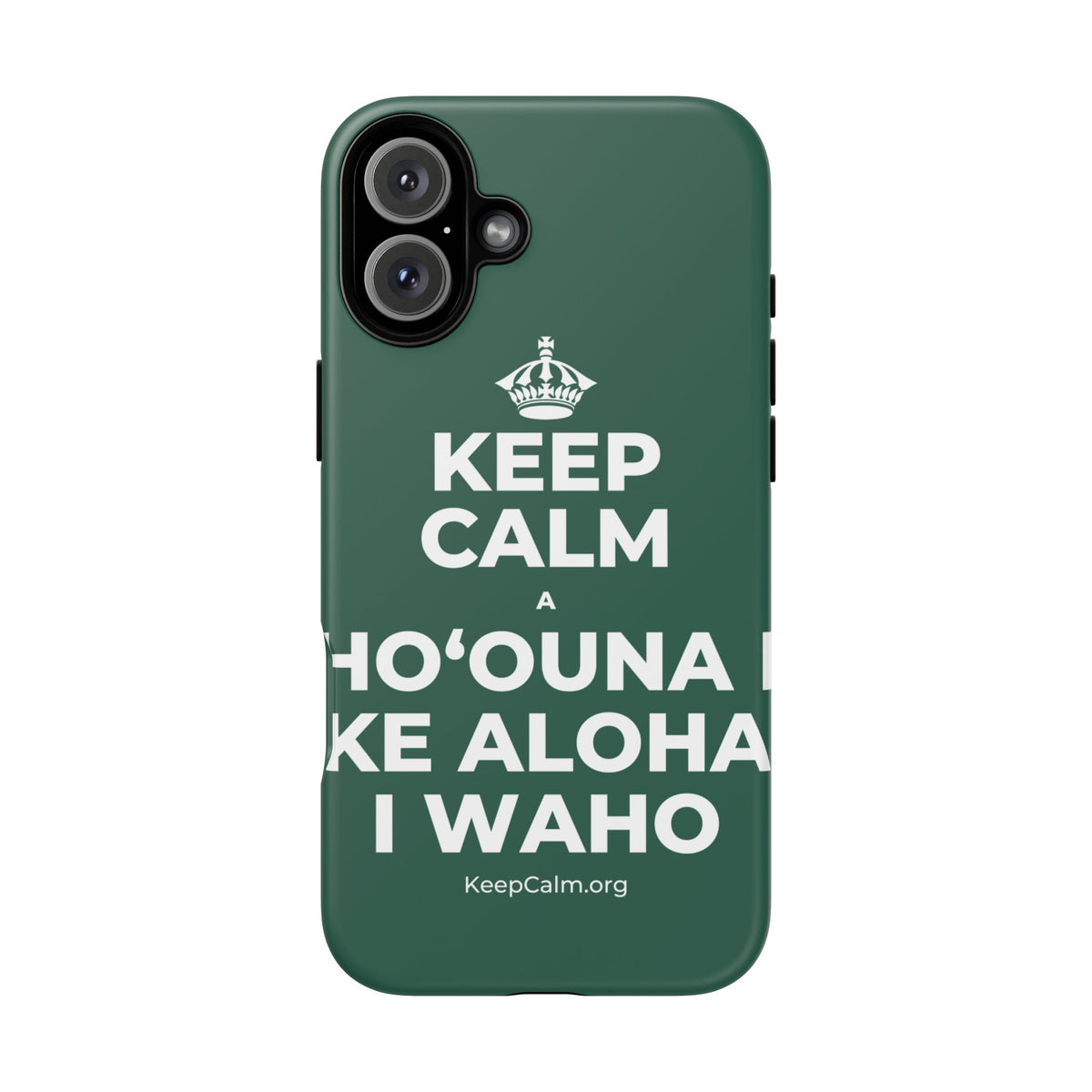 KEEP CALM A HOʻOUNA I KE ALOHA I WAHO Phone Case