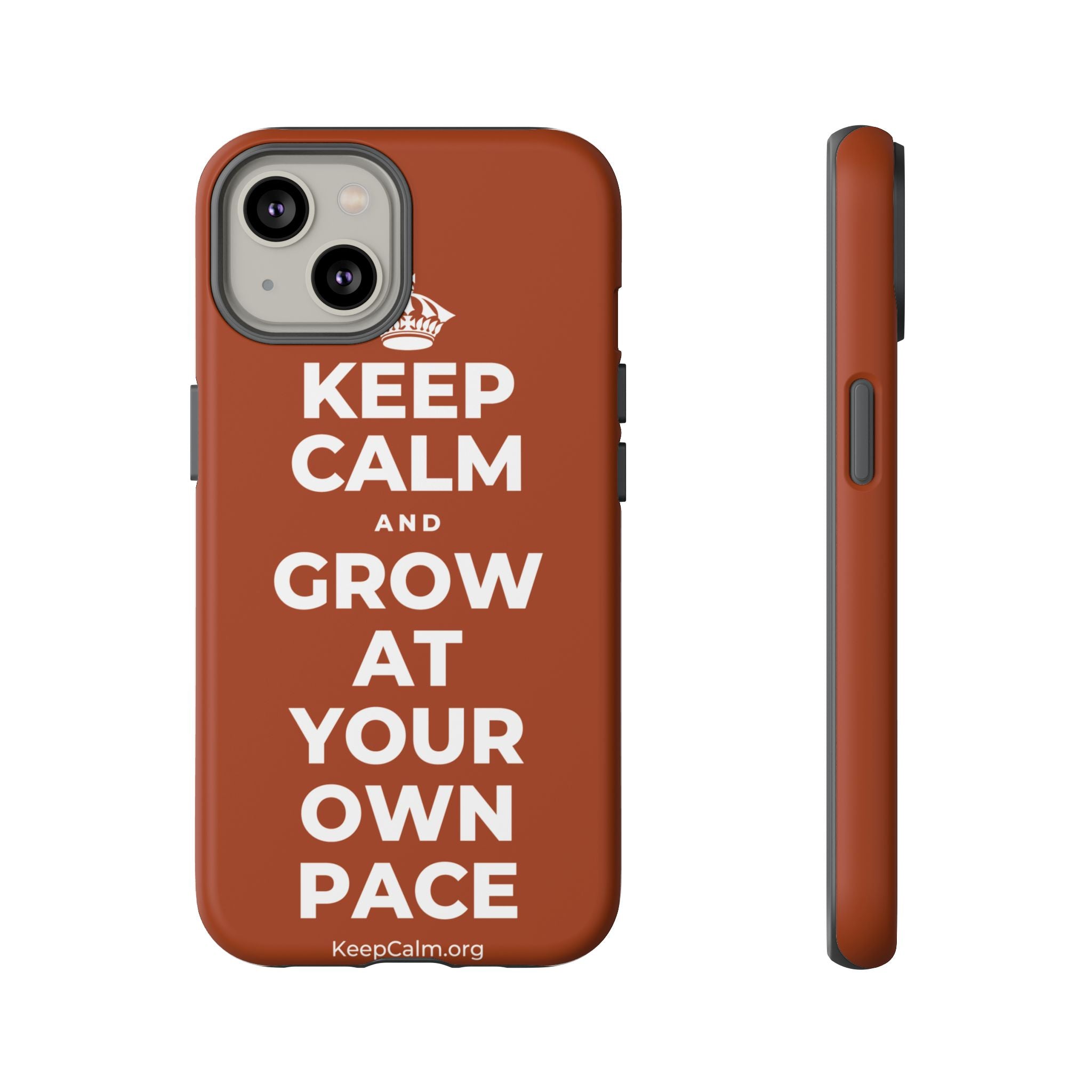 KEEP CALM AND GROW AT YOUR OWN PACE Phone Case