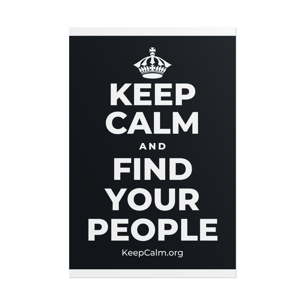 KEEP CALM AND FIND YOUR PEOPLE Poster (Dark)