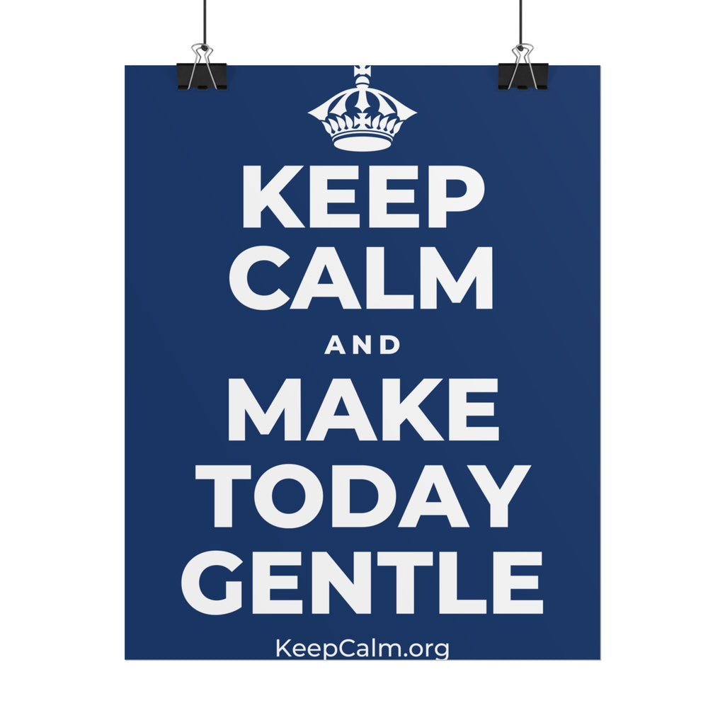 KEEP CALM AND MAKE TODAY GENTLE Poster