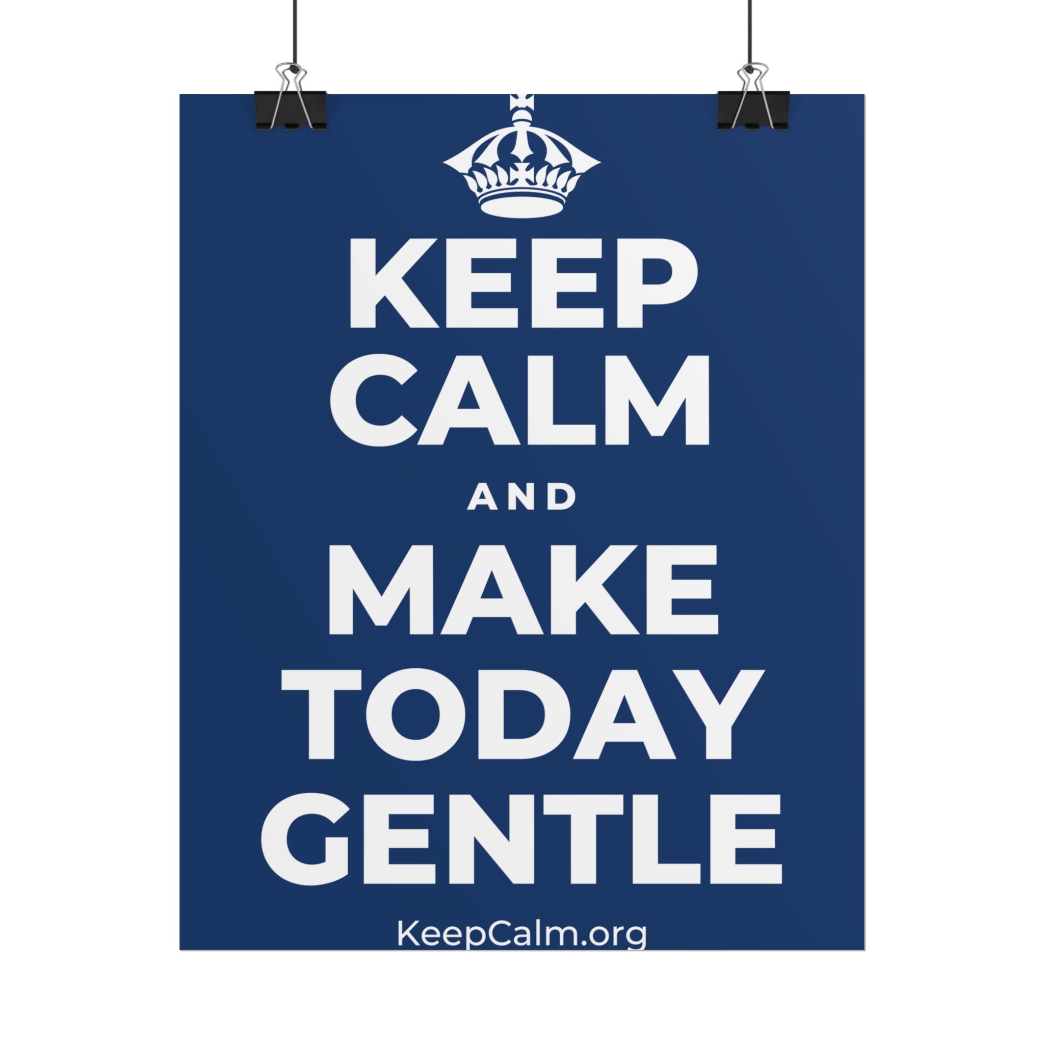 KEEP CALM AND MAKE TODAY GENTLE Poster