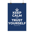 KEEP CALM AND TRUST YOURSELF Satin Poster