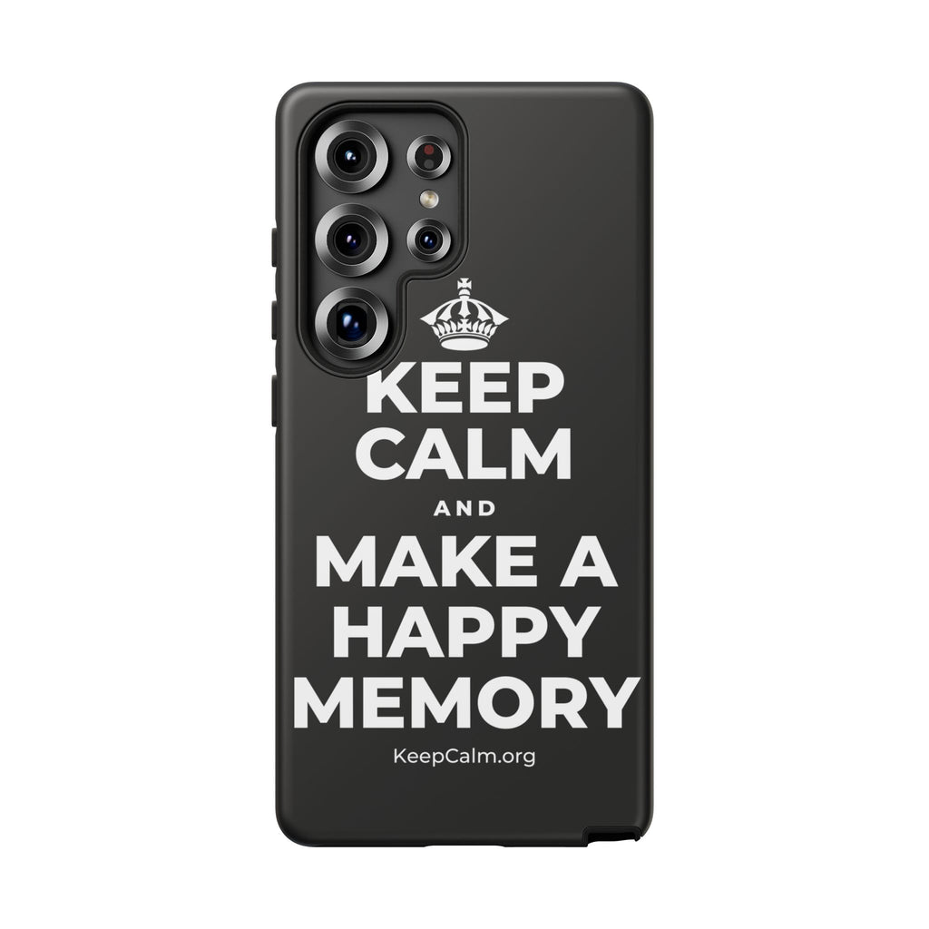 KEEP CALM AND MAKE A HAPPY MEMORY Phone Case