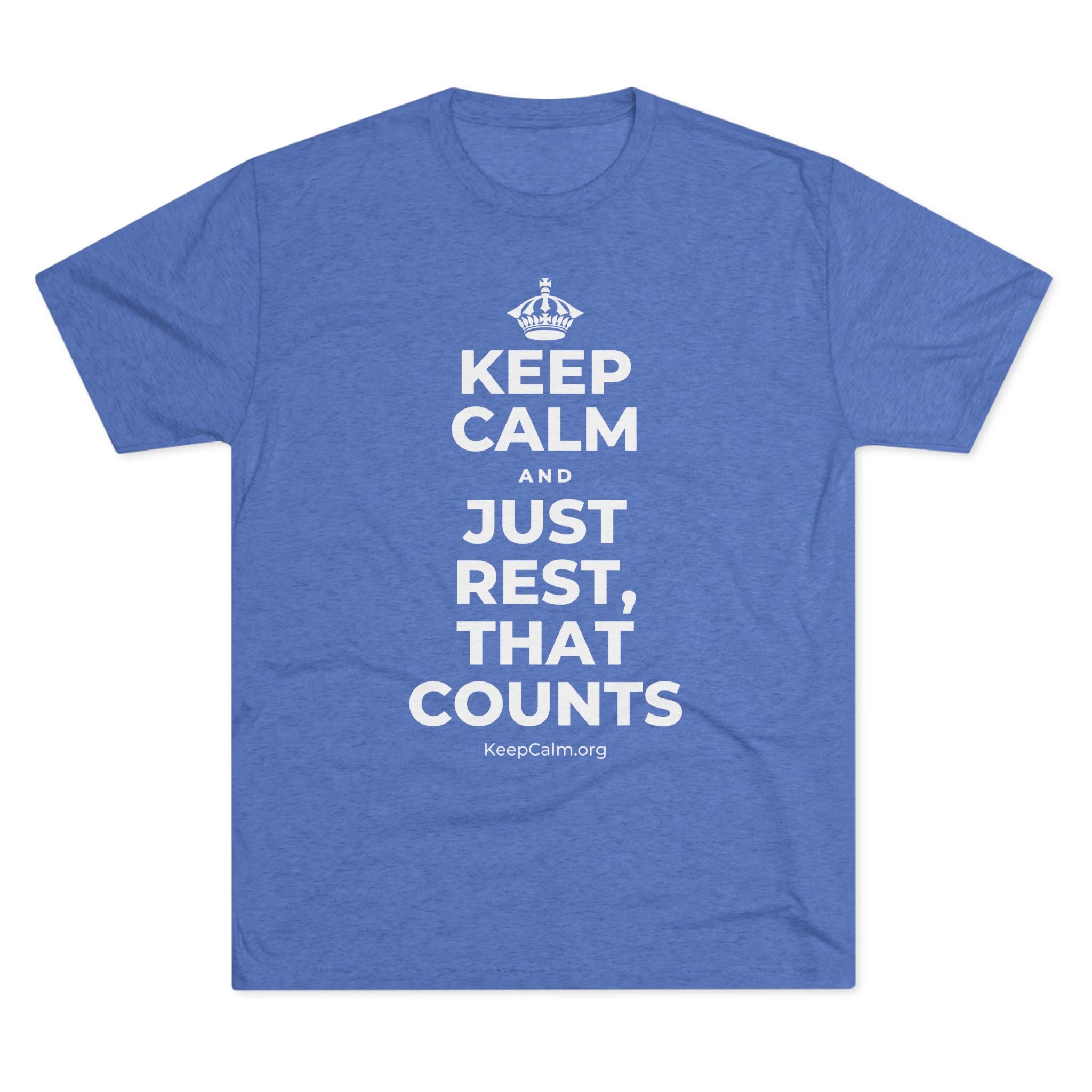 KEEP CALM AND JUST REST, THAT COUNTS Tri-Blend Tee