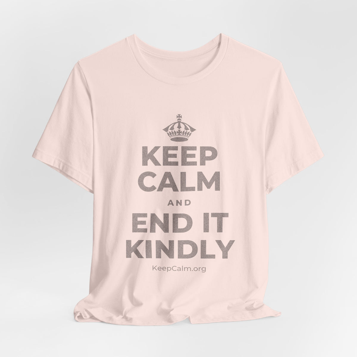 KEEP CALM AND END IT KINDLY T-Shirt (Soft Cream–Heather Mauve)