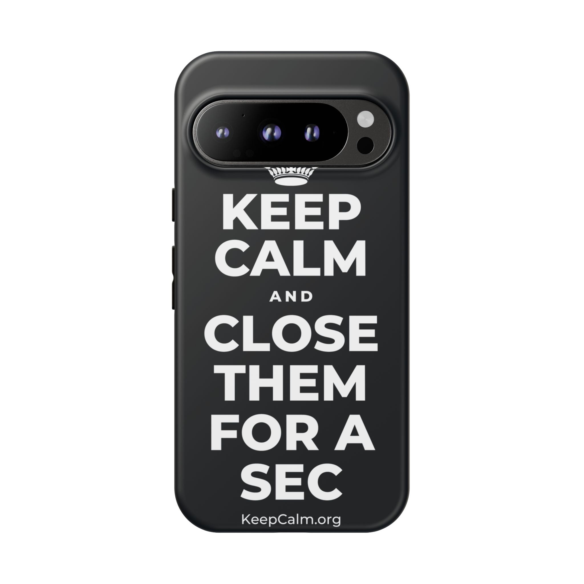 KEEP CALM AND CLOSE THEM FOR A SEC Phone Case (Dark)