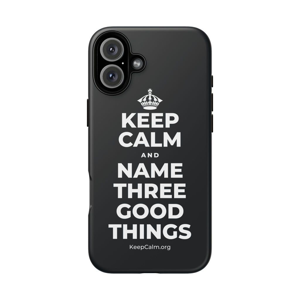 KEEP CALM AND NAME THREE GOOD THINGS Phone Case (Dark)