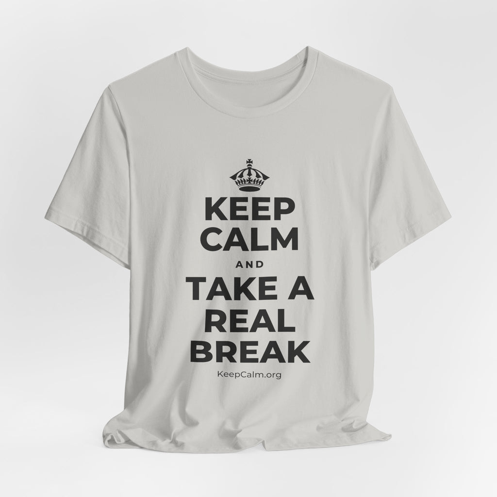 KEEP CALM AND TAKE A REAL BREAK T-Shirt (Baby Blue–Silver)